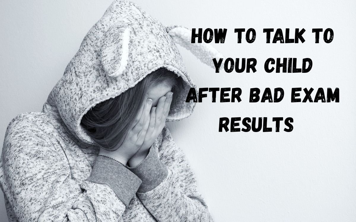 How to Talk to Your Child After a Bad Exam Result That works