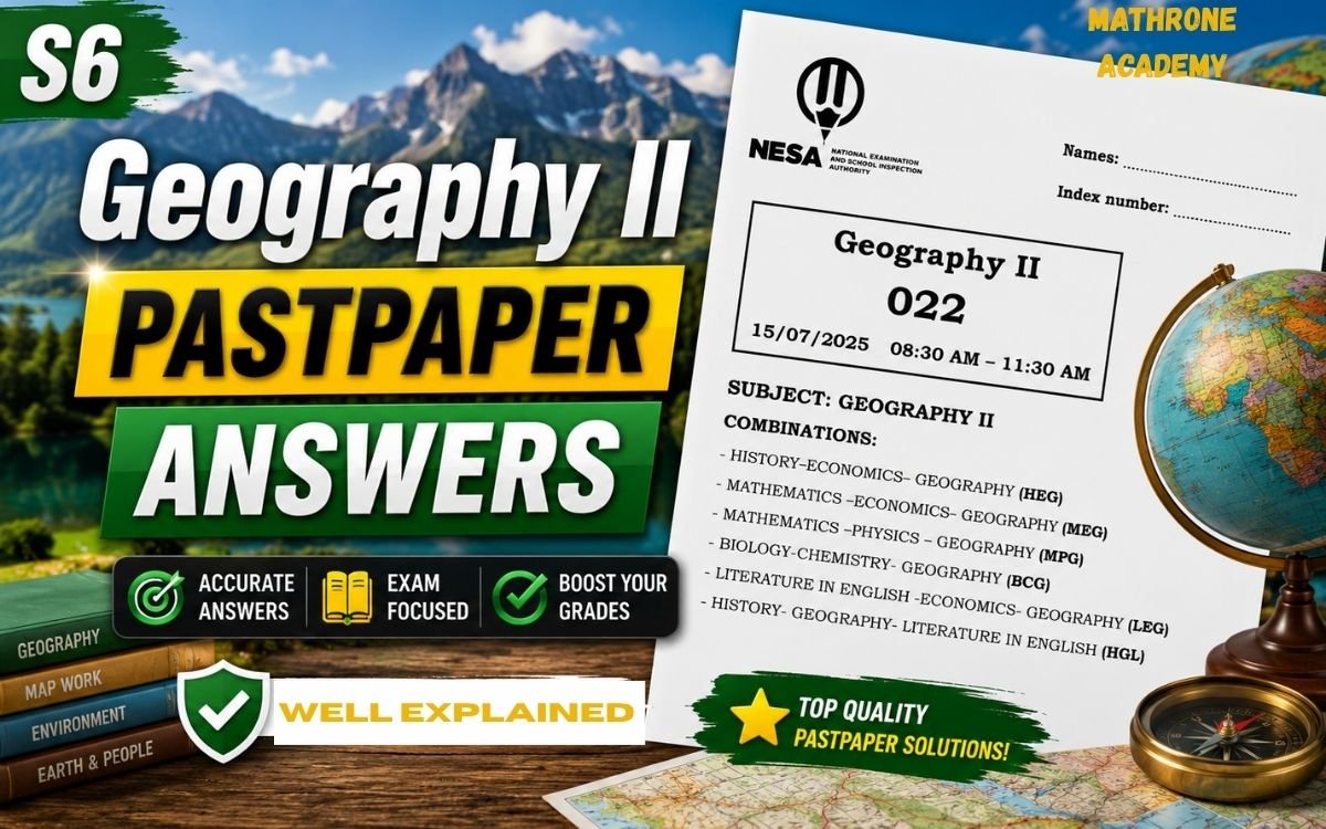 S6 Geography II 2025 Past Paper: Full Worked Solutions